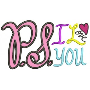 PS I Love You Applique Machine Embroidery Design Digitized Pattern
